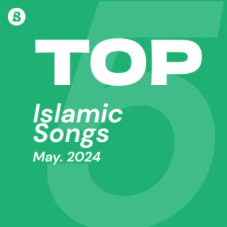 Top Islamic Music Songs May 2024