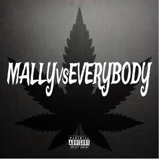 Mally vs Everybody