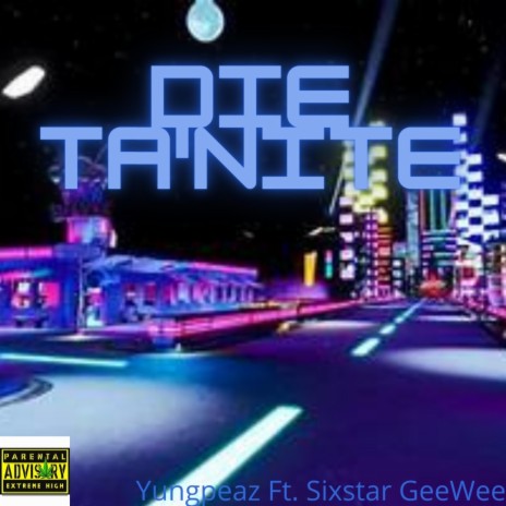 Die Ta'Nite ft. Sixstar GeeWee