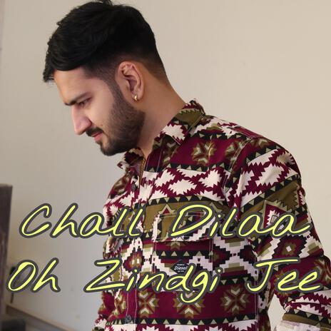 Chall Dilaa Oh Zindgi Jee | Boomplay Music