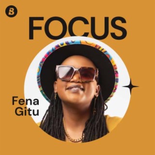 Focus: Fena Gitu | Boomplay Music