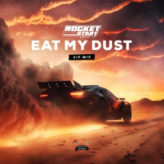 Eat My Dust | Boomplay Music