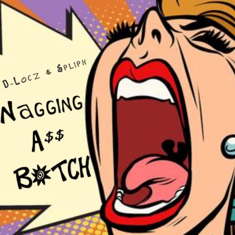 Nagging Ass Bitch (feat. Spliph Hunned)