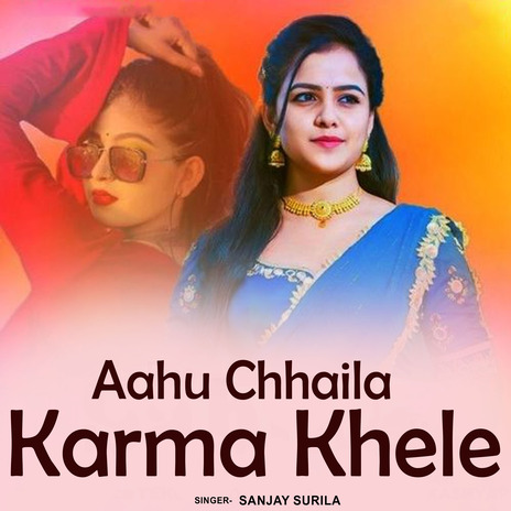 Aahu Chhaila Karma Khele