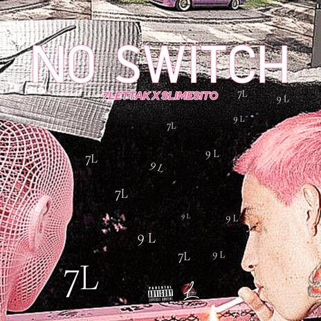 No Switch ft. Slimesito | Boomplay Music