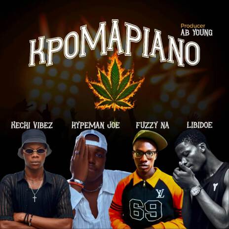 KPOMAPIANO ft. Hypeman Joe TVOH, FUZZY N.A & Libidoe | Boomplay Music
