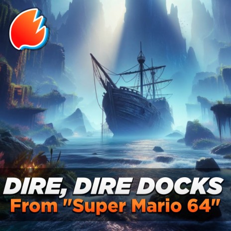 Dire, Dire Docks (From Super Mario 64) (Arrangement) | Boomplay Music