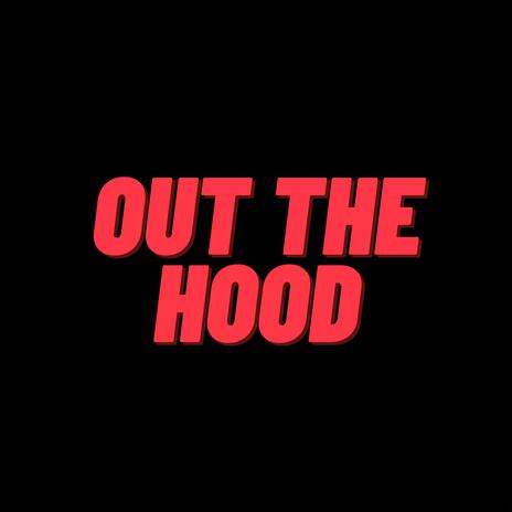 Out The Hood | Boomplay Music