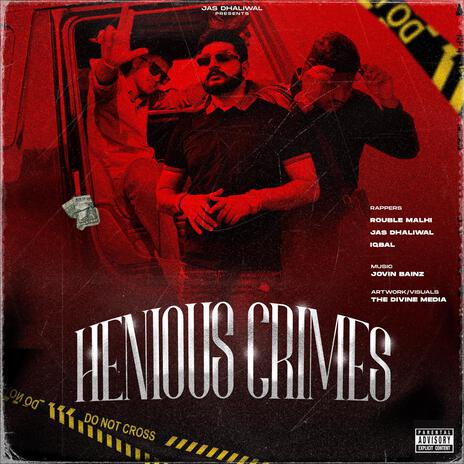 HENIOUS CRIMES ft. ROUBLE MALHI & IQBAL | Boomplay Music