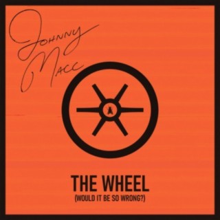 The Wheel (Would It Be So Wrong?) lyrics | Boomplay Music