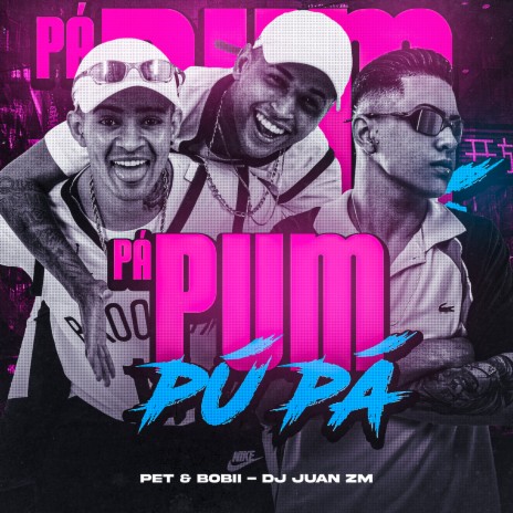 Pá Pum Pú Pá ft. Pet & Bobii | Boomplay Music