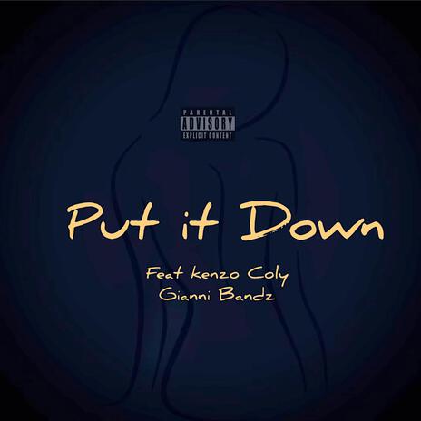 Put it Down ft. Kenzo Coly & Gianni Bandz | Boomplay Music