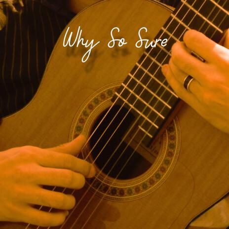 Why so sure? | Boomplay Music