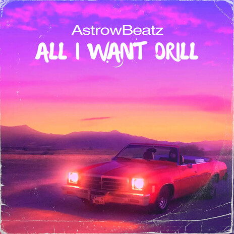 All I Want Drill | Boomplay Music