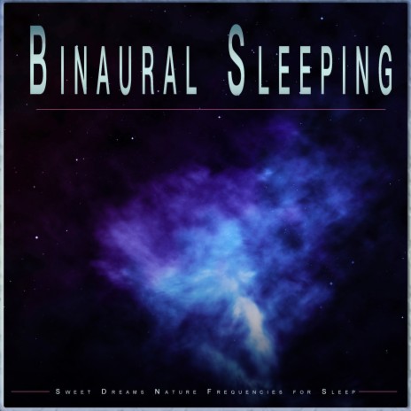 Ambient Music For Sleeping ft. Music for Sweet Dreams & Binaural Beats Sleep