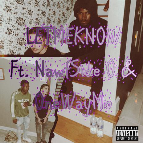 LetMeKnow ft. NawfSide O & OneWayMo | Boomplay Music