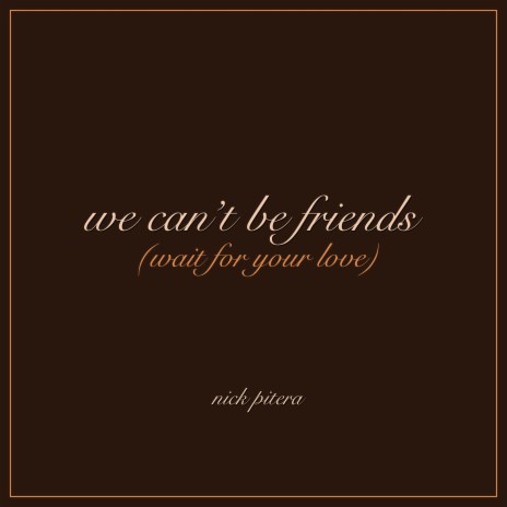 we can't be friends (wait for your love) | Boomplay Music