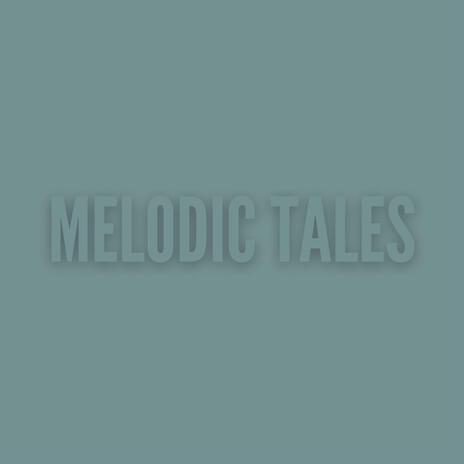 Melodic Tales | Boomplay Music