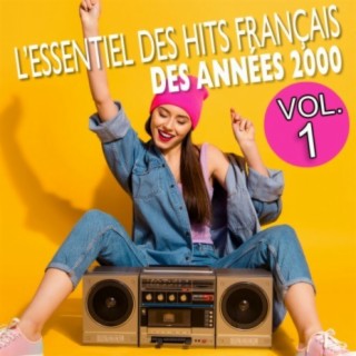 L'essentiel des hits français des années 2000 - Volume 1