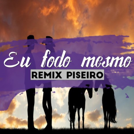 Eu fodo mesmo (piseiro) ft. Mc Nauan, DJ TITÍ OFICIAL & Dj Bruninho Pzs | Boomplay Music