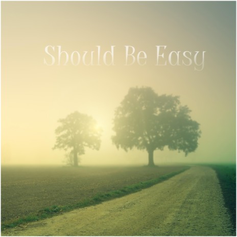 Should Be Easy | Boomplay Music