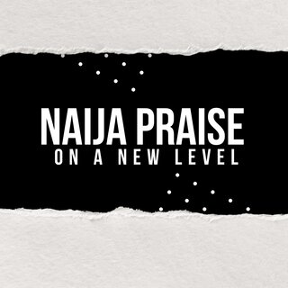 Naija Praise on a New Level (Live)