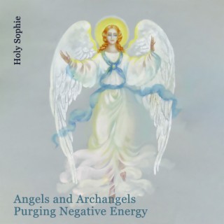 Angels and Archangels Purging Negative Energy: Attract Love, Peace & Calm