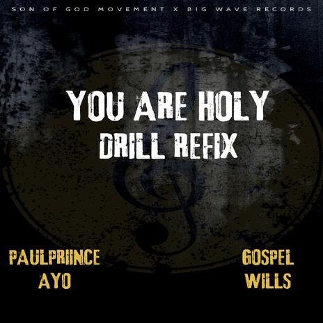 You are Holy (Drill Version) ft. Gospel wills | Boomplay Music