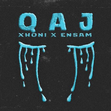 QAJ ft. ENSAM | Boomplay Music