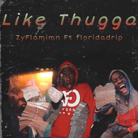 Like Thugga ft. F1oridadrip | Boomplay Music
