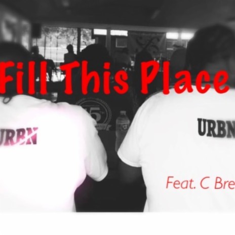 Fill This Place ft. C-Breeze | Boomplay Music