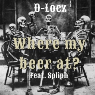 Where My Beer at (feat. Spliph)