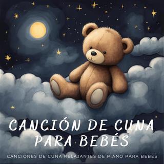 Canción de Cuna para Bebés: canciones de Cuna Relajantes de Piano para Bebés