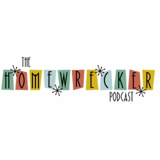 The Homewrecker Podcast