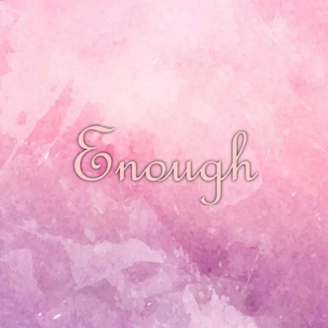 Enough | Boomplay Music