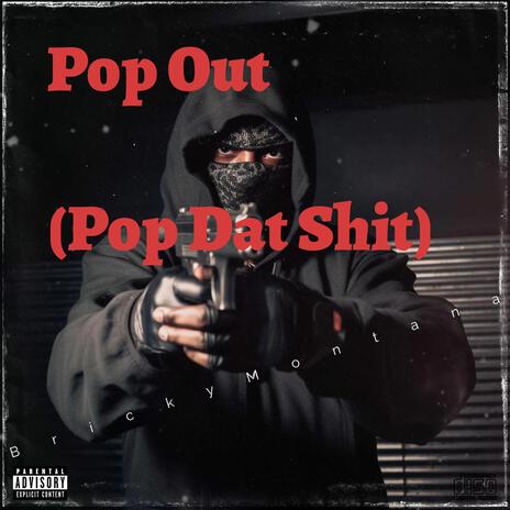 POP OUT (Pop Dat Shit)