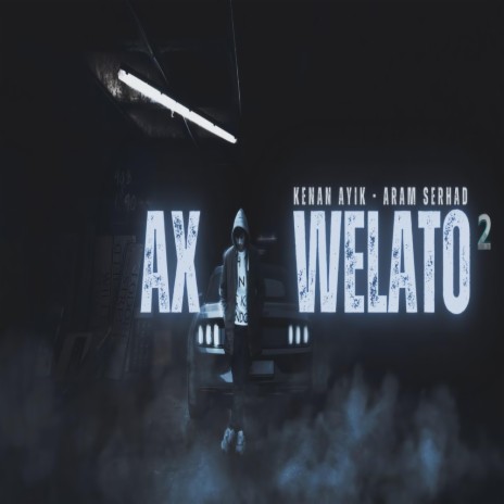 Ax Welato 2 ft. Aram Serhad | Boomplay Music