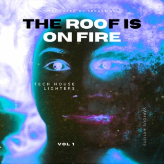 The Roof is on Fire (Tech House Lighters), Vol. 1
