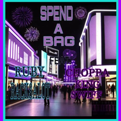 SPEND A BAG ft. RUBY RACKSALOT | Boomplay Music