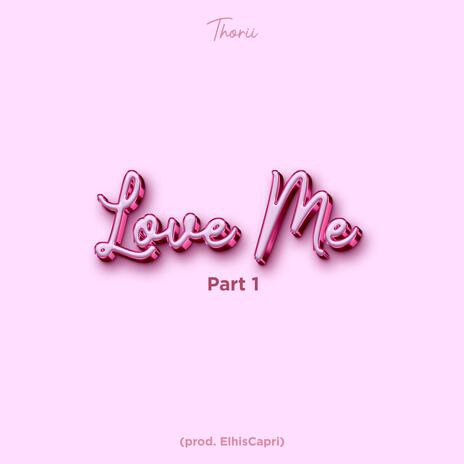 Love Me (part 1) | Boomplay Music