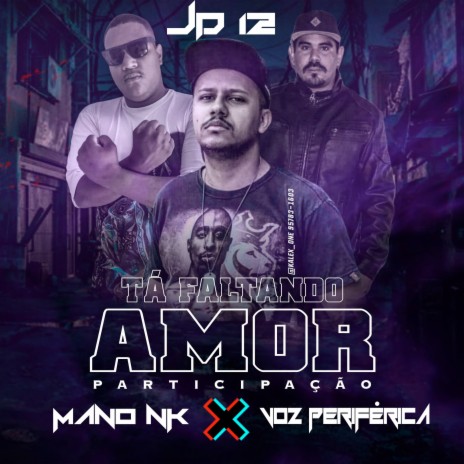 Tá faltando Amor ft. Mano NK & Voz Periférica | Boomplay Music