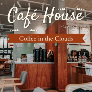 Cafe House - Coffee in the Clouds