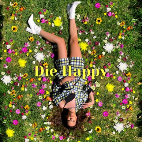 Die Happy | Boomplay Music