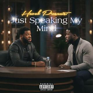 Havok Presents: Just Speaking My Mind