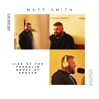 Matt Smith Live at the Franklin House of Prayer