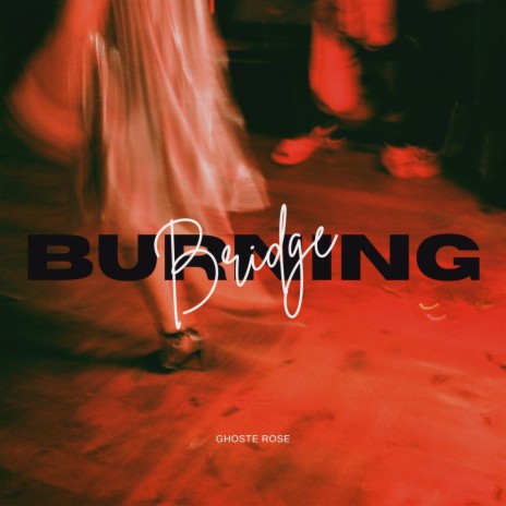 Burning Bridge | Boomplay Music