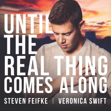 Until The Real Thing Comes Along ft. Veronica Swift & Andrew Gould | Boomplay Music