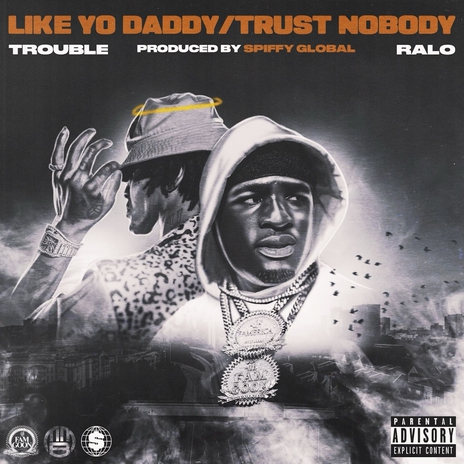 Like Yo Daddy/Trust Nobody ft. Ralo | Boomplay Music