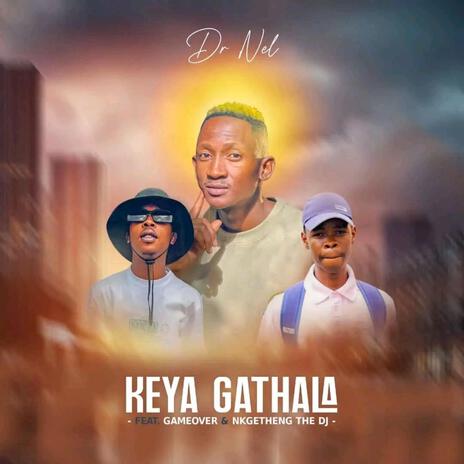 Keya gathala ft. Gameover & Nkgetheng the Dj