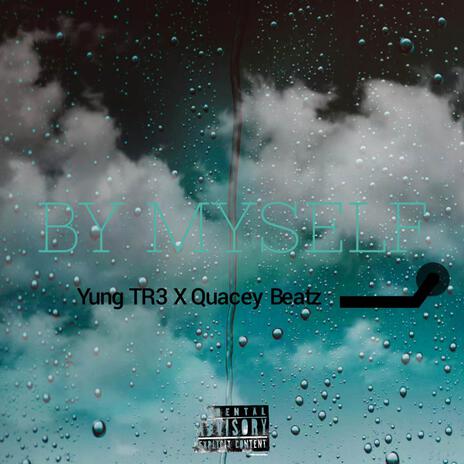 By myself ft. Quacey Beatz